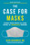 The Case for Masks (Science-Based Advice for Living During the Coronavirus Pandemic) by Dean Hashimoto, 9781510765238 The Case for Masks (Science-Based Advice for Living During the Coronavirus Pandemic) by Dean Hashimoto, 9781510765238