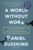 A World Without Work (Technology, Automation, and How We Should Respond) - 9781250808257 by Daniel Susskind