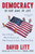 Democracy in One Book or Less (How It Works, Why It Doesn't, and Why Fixing It Is Easier Than You Think) - 9780062879370 by David Litt, 9780062879370