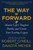 The Way Forward (Master Life's Toughest Battles and Create Your Lasting Legacy) by Robert O'Neill, Dakota Meyer, 9780062994073 The Way Forward (Master Life's Toughest Battles and Create Your Lasting Legacy) by Robert O'Neill, Dakota Meyer, 9780062994073