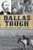 Dallas Tough (Historic Tales of Grit, Audacity and Defiance) by Ryan Starrett, Joshua Keith Foreman, 9781467146081 Dallas Tough (Historic Tales of Grit, Audacity and Defiance) by Ryan Starrett, Joshua Keith Foreman, 9781467146081