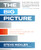 The Big Picture: How to Use Data Visualization to Make Better Decisions-Faster by Steve Wexler, 9781260473520