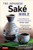 The Japanese Sake Bible (Everything You Need to Know About Great Sake (With Tasting Notes and Scores for Over 100 Top Brands)) by Brian Ashcraft, Takashi Eguchi, 9784805315057