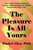The Pleasure Is All Yours (Reclaim Your Body's Bliss and Reignite Your Passion for Life) by Rachel Allyn, 9781611808582