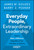 Everyday People, Extraordinary Leadership (How to Make a Difference Regardless of Your Title, Role, or Authority) by James M. Kouzes, Barry Z. Posner, 9781119687016