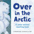 Over in the Arctic (A polar baby animal counting book) by Marianne Berkes, Jill Dubin, 9781728243702