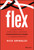 FLEX (A Leader's Guide to Staying Nimble and Mastering Transformative Change in the American Workplace) by Rick Grimaldi, 9781119795100