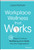 Workplace Wellness that Works (10 Steps to Infuse Well-Being and Vitality into Any Organization) by Laura Putnam, 9781119055914