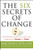 The Six Secrets of Change (What the Best Leaders Do to Help Their Organizations Survive and Thrive) by Michael Fullan, 9781118152607