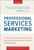 Professional Services Marketing by Mike Schultz, John E. Doerr, Lee Frederiksen, 9781118604342