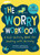 The Worry Workbook (A Kid's Activity Book for Dealing with Anxiety) by Imogen Harrison, Pooky Knightsmith, 9781510764071