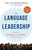 The Language of Leadership (How to Engage and Inspire Your Team) by Joel Schwartzberg, 9781523092406