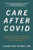 Care After Covid: What the Pandemic Revealed Is Broken in Healthcare and How to Reinvent It by Shantanu Nundy, 9781264259120