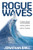 Rogue Waves: Future-Proof Your Business to Survive and Profit from Radical Change by Jonathan Brill, 9781264257157