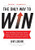 The Only Way to Win (How Building Character Drives Higher Achievement and Greater Fulfillment in Business and Life) by Jim Loehr, 9781401324674