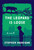 The Leopard Is Loose (A novel) by Stephen Harrigan, 9780525655770