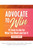 Advocate to Win (10 Tools to Ask for What You Want and Get It) by Heather Hansen, 9781642936636