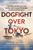 Dogfight over Tokyo (The Final Air Battle of the Pacific and the Last Four Men to Die in World War II) - 9780306922039 by John Wukovits