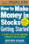 How to Make Money in Stocks Getting Started: A Guide to Putting CAN SLIM Concepts into Action by Matthew Galgani, 9780071810111