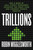 Trillions (How a Band of Wall Street Renegades Invented the Index Fund and Changed Finance Forever) by Robin Wigglesworth, 9780593087688