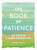The Book of Patience (250 Ways to a More Patient You) by Courtney E. Ackerman, 9781507216590