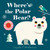 Where's the Polar Bear? by Ingela P Arrhenius, 9781536220117