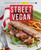 Street Vegan (Recipes and Dispatches from The Cinnamon Snail Food Truck: A Cookbook) by Adam Sobel, 9780385346191