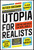 Utopia for Realists (How We Can Build the Ideal World) by Rutger Bregman, 9780316471916