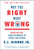 Why the Right Went Wrong (Conservatism--From Goldwater to Trump and Beyond) by E.J. Dionne, 9781476763804