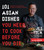 101 Asian Dishes You Need to Cook Before You Die (Discover a New World of Flavors in Authentic Recipes) by Jet Tila, 9781624143823