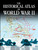 The Historical Atlas of World War II (170 Maps that Chart the Most Cataclysmic Event in Human History) by Alexander Swanston, Malcolm Swanston, 9780785836490