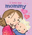 I Love My Mommy by Giles Andreae, Emma Dodd, 9781423168256