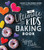 The Ultimate Kids' Baking Book (60 Easy and Fun Dessert Recipes for Every Holiday, Birthday, Milestone and More) by Tiffany Dahle, 9781624148781