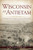 Wisconsin at Antietam (The Badger State's Sacrifice on America's Bloodiest Day) by Cal James Schoonover, 9781467142151