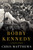 Bobby Kennedy (A Raging Spirit) by Chris Matthews, 9781501111877