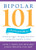 Bipolar 101 (A Practical Guide to Identifying Triggers, Managing Medications, Coping with Symptoms, and More) by Ruth C. White, John D. Preston, 9781572245600