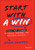 Start With a Win (Tools and Lessons to Create Personal and Business Success) by Adam Contos, 9781119807070