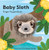 Baby Sloth: Finger Puppet Book ((Finger Puppet Book for Toddlers and Babies, Baby Books for First Year, Animal Finger Puppets)) by Chronicle Books, Yu-Hsuan Huang, 9781452180298