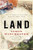 Land (How the Hunger for Ownership Shaped the Modern World) by Simon Winchester, 9780062938336