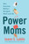 Power Moms (How Executive Mothers Navigate Work and Life) by Joann S. Lublin, 9780062954909