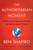 The Authoritarian Moment (How the Left Weaponized America's Institutions Against Dissent) by Ben Shapiro, 9780063001824