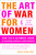 The Art of War for Women (Sun Tzu's Ultimate Guide to Winning Without Confrontation) by Chin-Ning Chu, 9780385518437