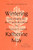 Wintering (The Power of Rest and Retreat in Difficult Times) by Katherine May, 9780593189481