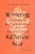 Wintering (The Power of Rest and Retreat in Difficult Times) by Katherine May, 9780593189481
