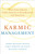 Karmic Management (What Goes Around Comes Around in Your Business and Your Life) by Geshe Michael Roach, Lama Christie McNally, Michael Gordon, 9780385528740