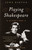 Playing Shakespeare (An Actor's Guide) by John Barton, 9780385720854