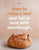 How to raise a loaf and fall in love with sourdough by Roly Allen, 9781786275790