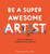 Be a Super Awesome Artist (20 art challenges inspired by the masters) by Henry Carroll, 9781786277619