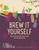Brew it Yourself (Make your own beer, wine, cider and other concoctions) by Richard Hood, Nick Moyle, 9781848992276