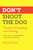 Don't Shoot the Dog (The Art of Teaching and Training) by Karen Pryor, 9781982106461